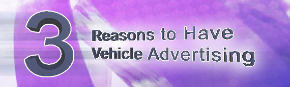 3 reasons to advertise on your vehicle
