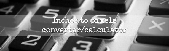 Inches To Pixels Converter Calculator Tools To Help